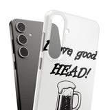 I Love Good Head — Snap Phone Case