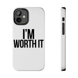 Im Worth It — Tough Phone Case