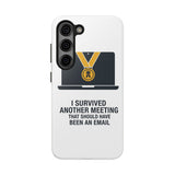 I Survived Another Meeting — Tough Phone Case