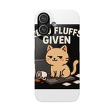 Zero Fluffs Given — Snap Phone Case