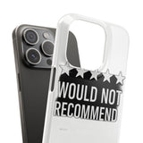 Would Not Recommend My Life 2026 — Snap Phone Case