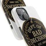 Dept Of Bad Decisions — Snap Phone Case
