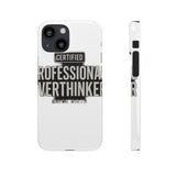 Certified Professional Overthinker — Snap Phone Case