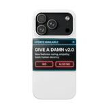 Give A Damn v2 Update Available — Snap Phone Case