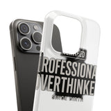 Certified Professional Overthinker — Snap Phone Case