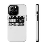 Would Not Recommend My Life 2026 — Tough Phone Case