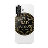 Dept Of Bad Decisions — Snap Phone Case