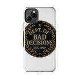 Dept Of Bad Decisions — Tough Phone Case