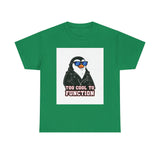 Too Cool To Function — Tshirt