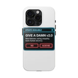 Give A Damn v2 Update Available — Tough Phone Case