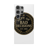 Dept Of Bad Decisions — Snap Phone Case