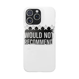 Would Not Recommend My Life 2026 — Snap Phone Case