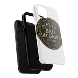 Dept Of Bad Decisions — Tough Phone Case