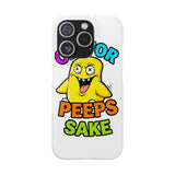 Oh For Peeps Sake — Snap Phone Case