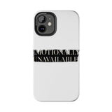 Emotionally Unavailable — Tough Phone Case