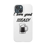 I Love Good Head — Snap Phone Case