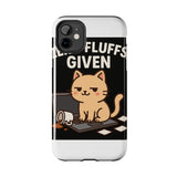 Zero Fluffs Given — Tough Phone Case