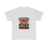 Smile Tomorrow Will Be Worse — Tshirt