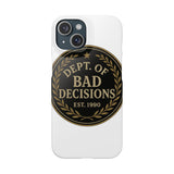 Dept Of Bad Decisions — Snap Phone Case