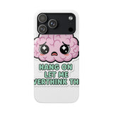 Hang On Let Me Overthink This — Snap Phone Case