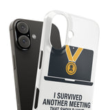 I Survived Another Meeting — Snap Phone Case