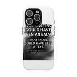 This Meeting Could Have Been Nothing — Tough Phone Case