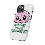 Hang On Let Me Overthink This — Tough Phone Case