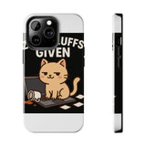 Zero Fluffs Given — Tough Phone Case