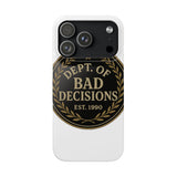 Dept Of Bad Decisions — Snap Phone Case
