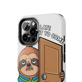 Sorry I Am Late I Didnt Want To Come — Tough Phone Case