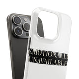 Emotionally Unavailable — Snap Phone Case