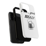 I Love Good Head — Tough Phone Case