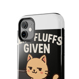 Zero Fluffs Given — Tough Phone Case