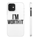 Im Worth It — Snap Phone Case