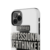 Certified Professional Overthinker — Tough Phone Case