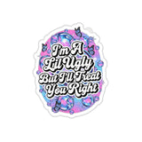 Ugly the Right Way — Sticker