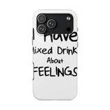 Mixed Drinks About Feelings — Tough Phone Case
