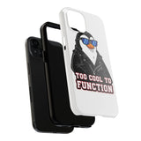 Too Cool To Function — Tough Phone Case