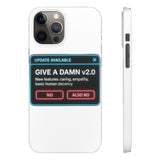 Give A Damn v2 Update Available — Snap Phone Case