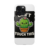 Cant Touch This — Tough Phone Case