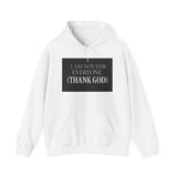 I Am Not For Everyone Thank God — Hoodie