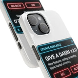 Give A Damn v2 Update Available — Snap Phone Case