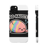 Egg-hausted — Snap Phone Case