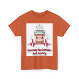 Running On Caffeine And Anxiety — Tshirt