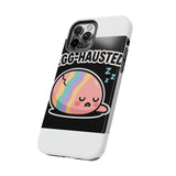 Egg-hausted — Tough Phone Case