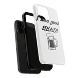 I Love Good Head — Tough Phone Case