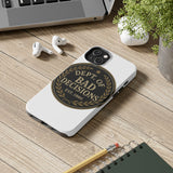 Dept Of Bad Decisions — Tough Phone Case