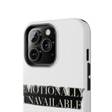 Emotionally Unavailable — Tough Phone Case