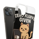 Zero Fluffs Given — Snap Phone Case