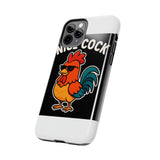 Nice Cock — Tough Phone Case